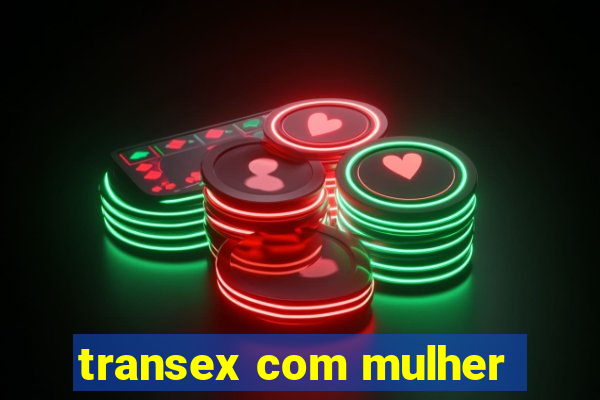 transex com mulher